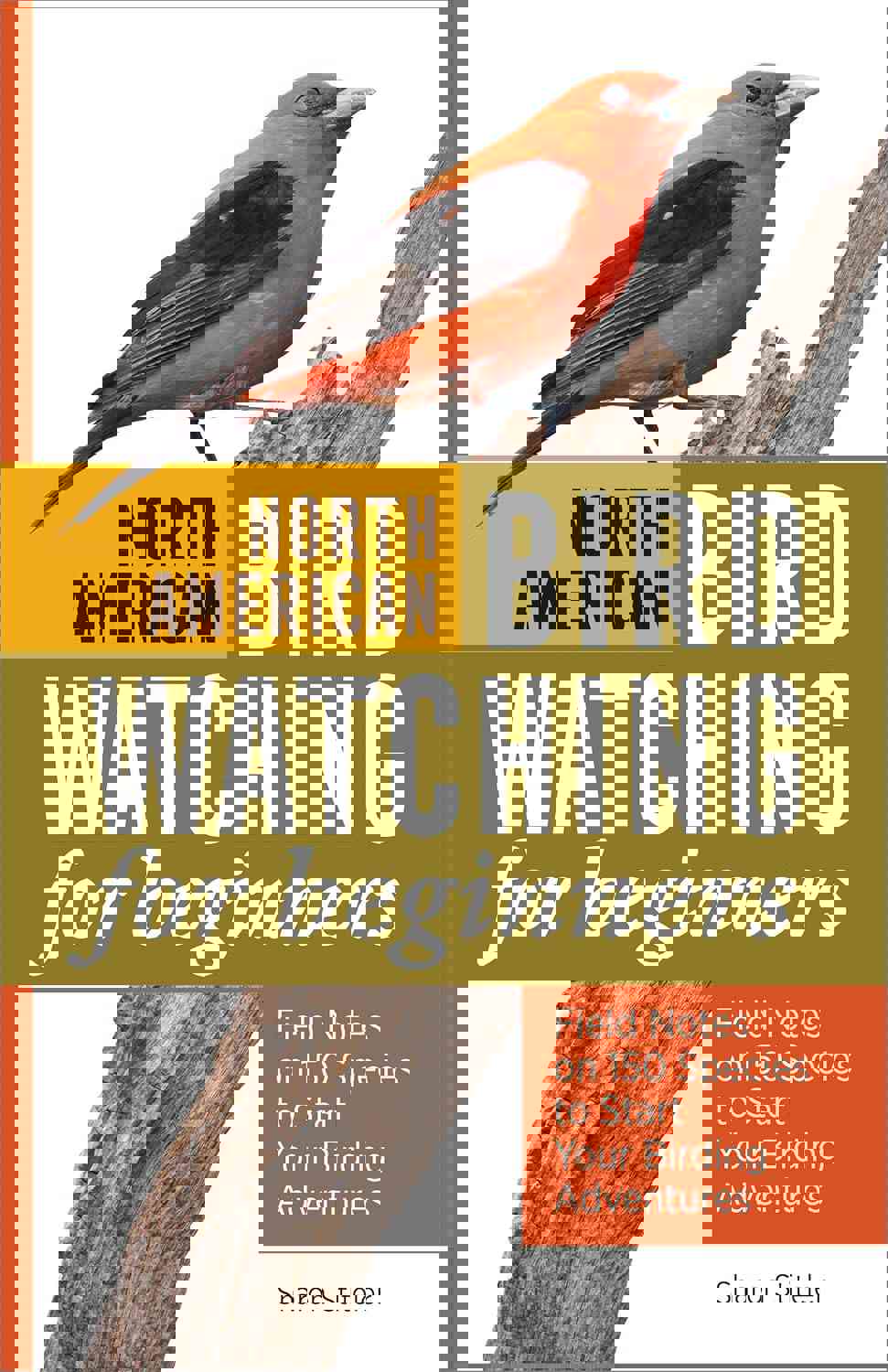 North American Bird Watching for Beginners: Field Notes on 150 Species to Start Your Birding Adventures