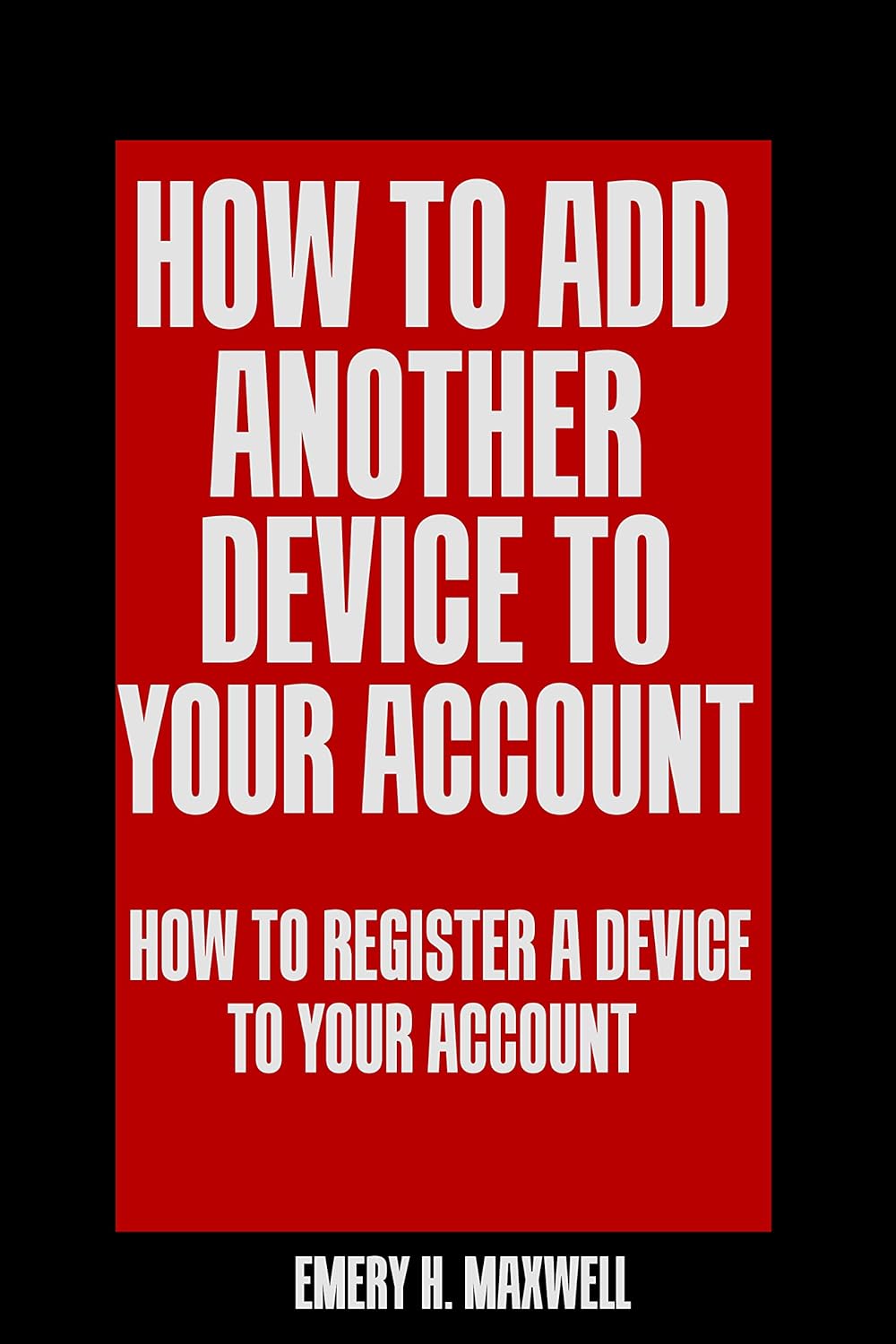How to Add Another Device to Your Account: How to Register a Device to Your Account