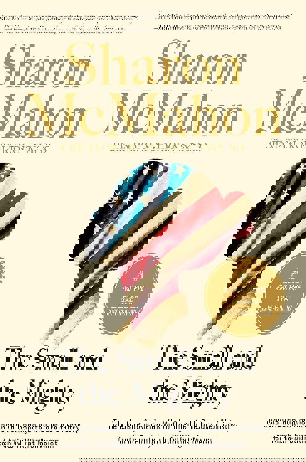 The Small and the Mighty: Twelve Unsung Americans Who Changed the Course of History, from the Founding to the Civil Rights Movement